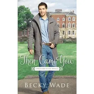 USED-Then Came You: A Bradford Sisters Novella by Becky Wade (Paperback)