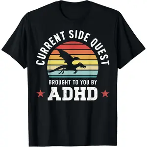 Current Side Quest Brought To You By Adhd T-Shirt,Made in USA