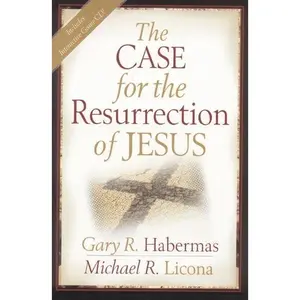 The Case for the Resurrection of Jesus