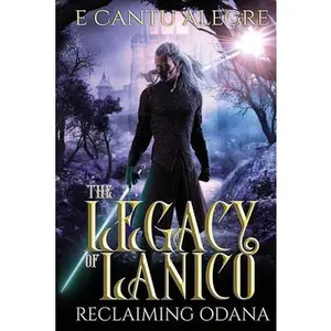USED-The Legacy of Lanico: Reclaiming Odana by Alegre, E. Cantu (Paperback)