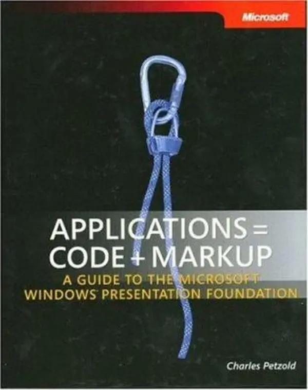 USED Book - Applications = Code + Markup: A Guide to the Microsoft Windows Presentation Foundation (Pro - Developer) by Charles Petzold (Hardcover) - english