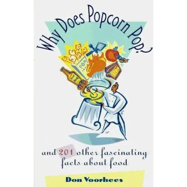 USED-Why Does Popcorn Pop?: and 201 Other Fascinating Facts About Food by Don Voorhees (Paperback)