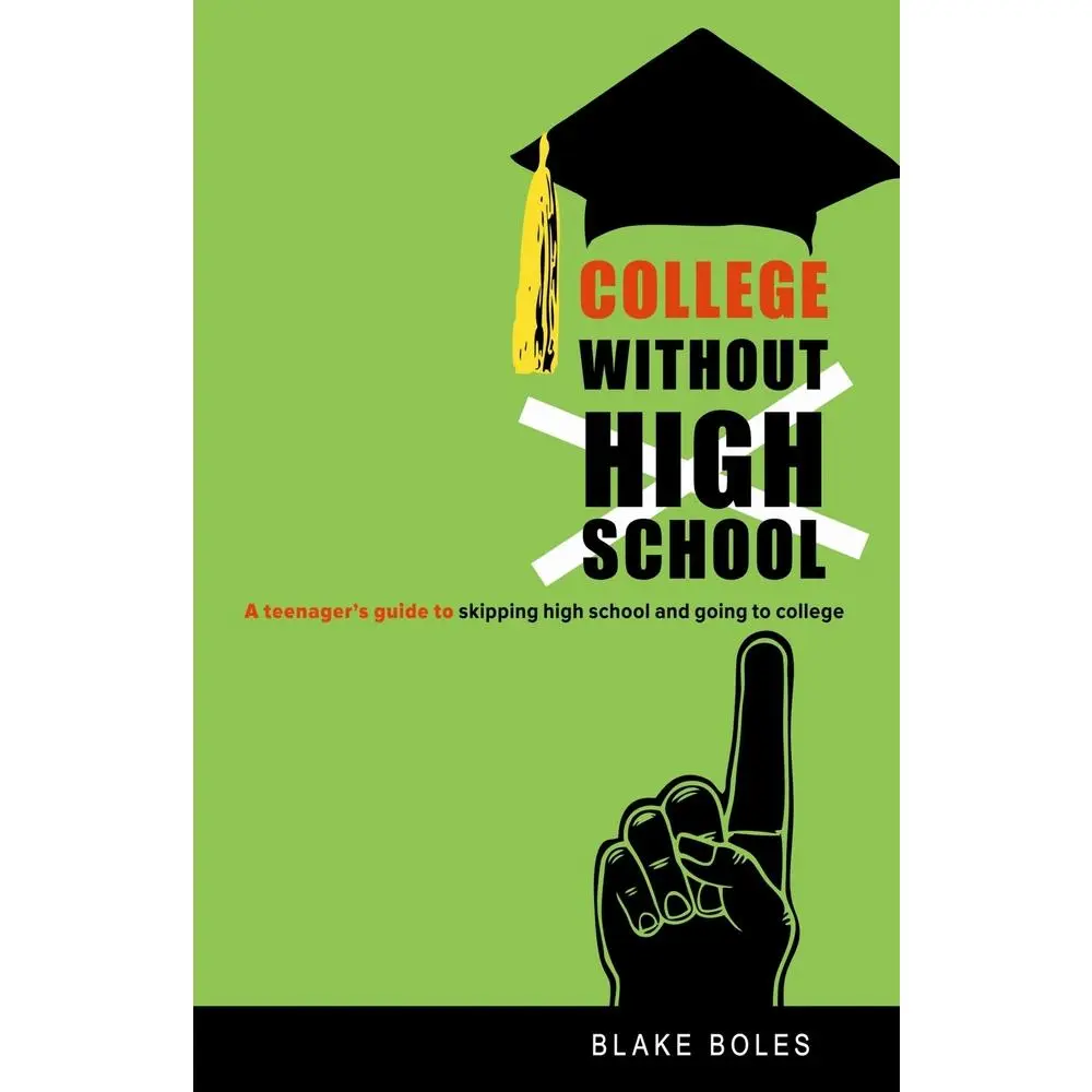 USED Book - College Without High School: A Teenager's Guide to Skipping High School and Going to College by Boles, Blake (Paperback) - english