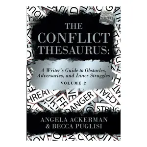 The Conflict Thesaurus: A Writer's Guide to Obstacles, Adversaries, and Inner Struggles (Volume 1) (Writers Helping Writers Series) Storytelling Plot Development