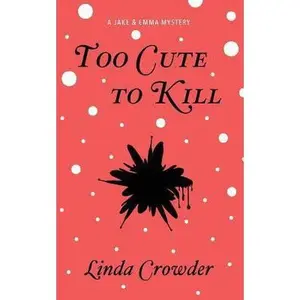 USED-Too Cute to Kill: A Jake and Emma Mystery by Crowder, Linda (Paperback)