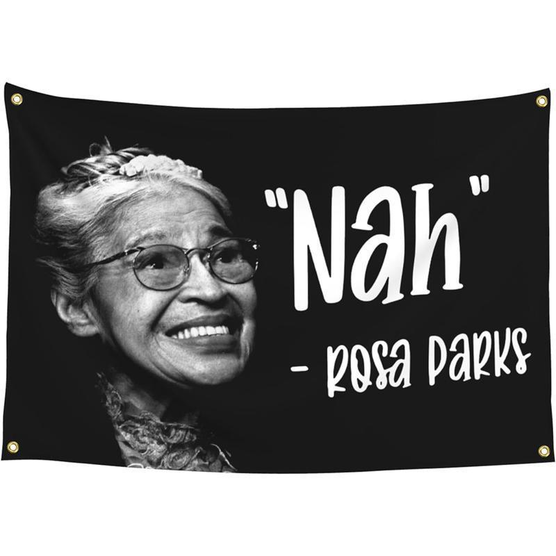 Nah Rosa Parks 3x5Ft Flag Motivational Language American Tapestry for for Wall Hanging College Dorm Men Cave Decoration Banner with 4 Bass Gromments
