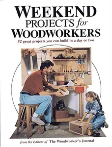 USED-Weekend Projects for Woodworkers/52 Great Projects You Can Build in a Day or Two by Woodworker's Journal Editors. (Paperback)