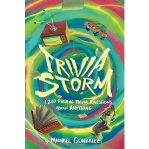 USED-Trivia Storm: 1,200 Exciting Trivia Questions about Anything by Gonzalez, Michael (Paperback)