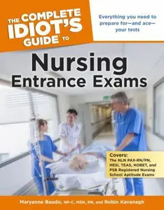 USED-The Complete Idiot's Guide to Nursing Entrance Exams: Everything You Need to Prepare for and Ace Your Tests by Baudo, Maryanne (Paperback)