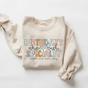 Birthdays are our Specialty Sweatshirt, Birthday Specialist Sweater, Labor and Delivery Nurse Shirt, L&D Nurse Crewneck, Baby Nurse Pullover