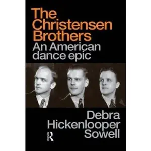 Christensen Brothers: An American Dance Epic (Choreography and Dance Studies Se