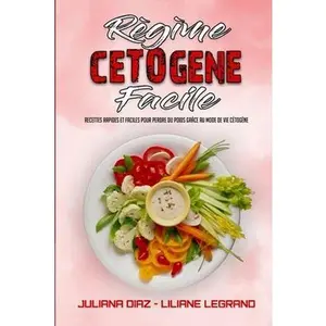 USED-R?gime C?tog?ne Facile: Le R?gime C?tog?ne Pratique Pour Perdre Du Poids Sans Renoncer ? Vos Plats Pr?f?r?s(Keto Diet Made Easy) (French Versi by Diaz, Juliana (Paperback)