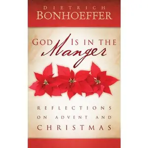 USED-God Is in the Manger: Reflections on Advent and Christmas by Bonhoeffer, Dietrich (Hardcover)