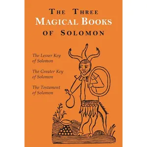 The Three Magical Books of Solomon: The Greater and Lesser Keys & The Testament of Solomon -- Aleister Crowley - Paperback