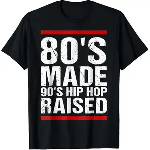 80's Made 90's Hip Hop Raised Apparel T-Shirt Graphic Tees Women Men's 100% Cotton T-shirt Causal Tops