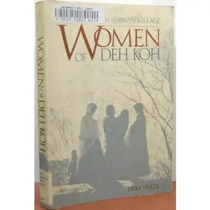 USED-Women of Deh Koh by Erika Friedl (Paperback)