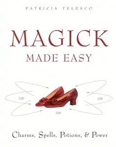 Magick Made Easy: Charms, Spells, Potions and Power by Patricia Telesco [Paperback Book]