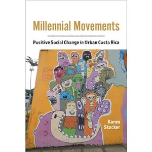 USED-Millennial Movements: Positive Social Change in Urban Costa Rica by Stocker, Karen (Paperback)