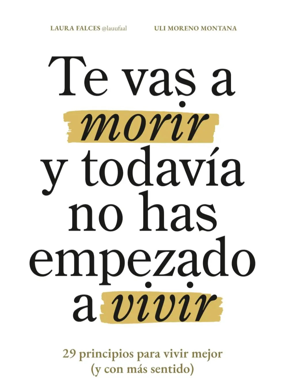 "Te vas a morir y todavía no has empezado a vivir" Enriched Insights Book - 29 Principles, Enriched Roadmap for Your Life Journey, Lifestyle & Health Guide to Enhance Your Life (Spanish Edition)