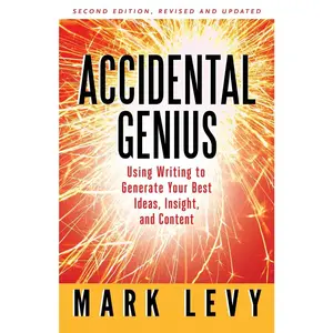 USED-Accidental Genius: Revolutionize Your Thinking Through Private Writing by Levy, Mark (Paperback)