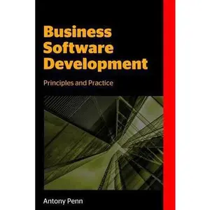 USED-Business Software Development: Principles and Practice by Penn, Antony (Paperback)
