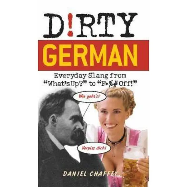 USED Book - Dirty German: Everyday Slang from What's Up? to F*%# Off! by Chaffey, Daniel (Paperback) - english