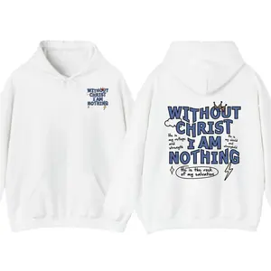 Without Christ I Am Nothing Christian T-Shirt & Hoodie – Bible Verse Graphic Tee, Faith-Based Unisex Apparel for Men & Women