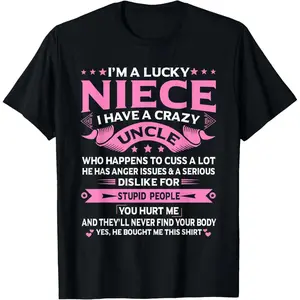 100% Cotton I'm A Lucky Niece I Have a Crazy Uncle Funny Uncle Say Niece T-Shirt