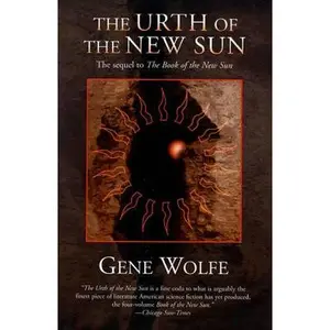 The Urth of the New Sun: The Sequel to 'The Book of the New Sun' -- Gene Wolfe, Paperback