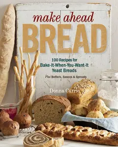 USED-Make Ahead Bread: 100 Recipes for Melt-in-Your-Mouth Fresh Bread Every Day by Donna Currie (Paperback)