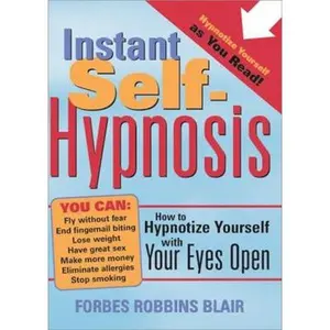 USED-Instant Self-Hypnosis: How to Hypnotize Yourself with Your Eyes Open by Blair, Forbes Robbins (Paperback)
