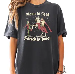 Born to Jest Forced to Joust T-Shirt, Funny Meme Tee, Medieval Vintage Graphic Tee, Knights Tshirt, 90s Graphic Tee, Gift For Men Women