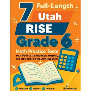 7 Full-Length Utah RISE Grade 6 Math Practice Tests: Your Path to Confidence, Mastery, and Top Scores on the Utah RISE Exam - Paperback