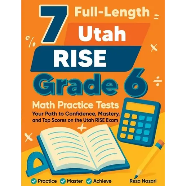 7 Full-Length Utah RISE Grade 6 Math Practice Tests: Your Path to Confidence, Mastery, and Top Scores on the Utah RISE Exam - Paperback