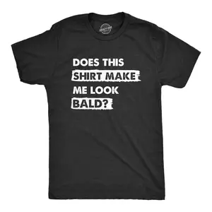 Mens Does This Shirt Make Me Look Bald T Shirt Funny Balding Hairless Head Tee for Guys Mens Funny T Shirts Cool Vintage Fashion T-Shirt Gift Classic Menswear Funny offensive Short Sleeve Novelty Tees for Guys Black -