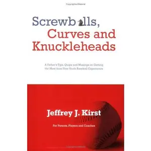 USED-Screwballs, Curves and Knuckleheads by Jeffrey J. Kirst (Paperback)