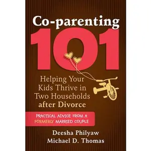 USED-Co-Parenting 101: Helping Your Kids Thrive in Two Households After Divorce by Philyaw, Deesha (Paperback)