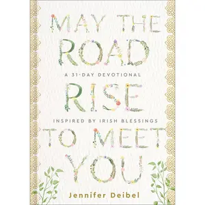 USED-May the Road Rise to Meet You: A 31-Day Devotional Inspired by Irish Blessings by Deibel, Jennifer (Hardcover)