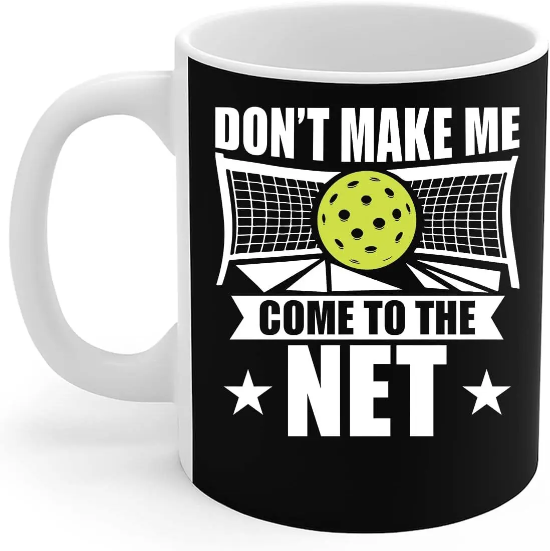 Pickleball Sport Mug Pickleball Player Don't Make Me Come To The Net Coffee Mug 11oz