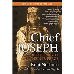 Chief Joseph & the Flight of the Nez Perce: The Untold Story of an American Tragedy by Kent Nerburn [Paperback Book]