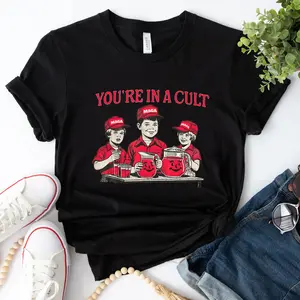 You're In A Cult T-Shirt, Funny President Trump Shirt, Gift for Trump Supporters,  Political Apparel, Trump Funny Tee,