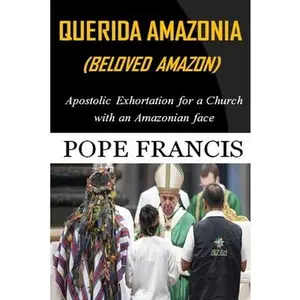USED-Querida Amazonia (Beloved Amazon): Post-Synodal Apostolic Exhortation for a church with an Amazonian face by Francis, Pope (Paperback)