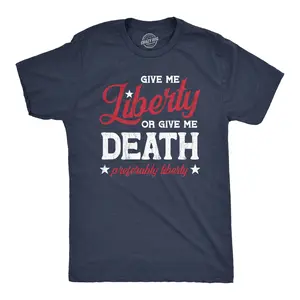 Mens Give Me Liberty Or Give Me Death T Shirt Funny Sarcastic Patriotic Quote Tee for Guys Mens Funny T Shirts Cool Vintage Fashion T-Shirt Gift Classic Menswear Patriotic Apparel for Men Funny Political Short Navy