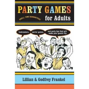 USED-Party Games for Adults: Ice Breakers, Parlor Games, and Party Tips That Will Make Your Guests Flip by Lillian Frankel (Paperback)