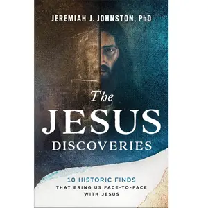 The Jesus Discoveries: 10 Historic Finds That Bring Us Face-to-Face with Jesus Paperback