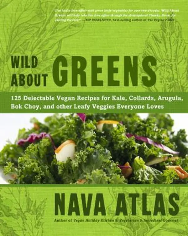 USED Book - Wild about Greens: 125 Delectable Vegan Recipes for Kale, Collards, Arugula, BOK Choy, and Other Leafy Veggies Everyone Loves by Atlas, Nava (Hardcover) - english