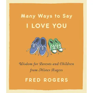Many Ways to Say I Love You by Fred Rogers [Hardcover Book]