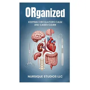 ORganized: Keeping Circulators Calm and Cases Clean - OR Nurse Pocket Guide | Circulator Workflow, Orientation & Surgeon Preference Notes | Nursique Studios LLC