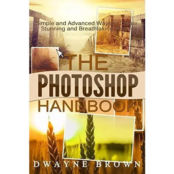 USED-The Photoshop Handbook: The COMPLETE Photoshop Box Set For Beginners and Advanced Users by Brown, Dwayne (Paperback)