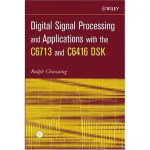 USED-Digital Signal Processing and Applications with the C6713 and C6416 DSK (Topics in Digital Signal Processing) by Rulph Chassaing (Hardcover)